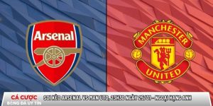 Soi kèo Arsenal vs Man Utd, 23h30 ngày 25/01 – Ngoại hạng Anh